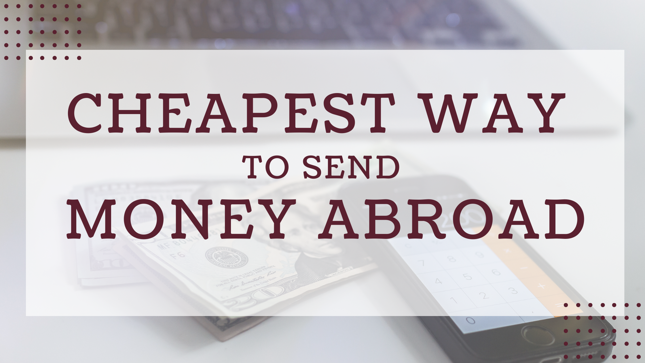 cheapest way to send money abroad